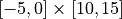 [-5, 0] \times [10, 15]