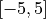 [-5, 5]